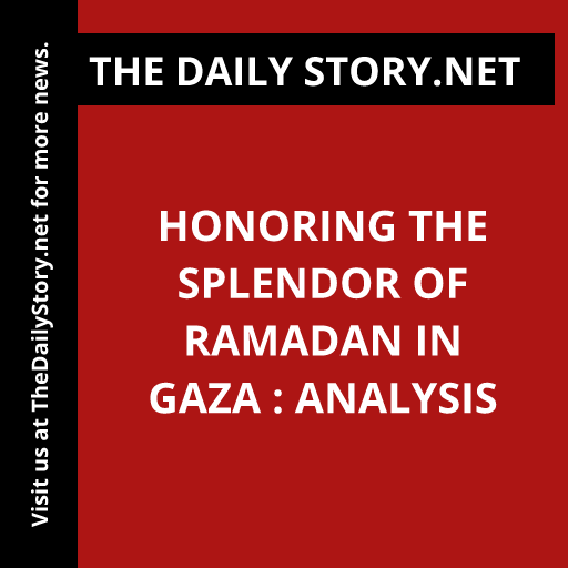 Honoring the Splendor of Ramadan in Gaza : Analysis