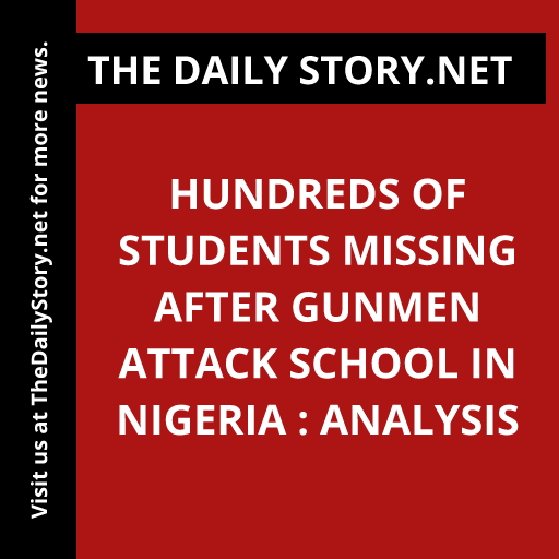 Hundreds of students missing after gunmen attack school in Nigeria : Analysis