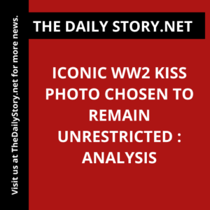 Iconic WW2 Kiss Photo Chosen to Remain Unrestricted : Analysis