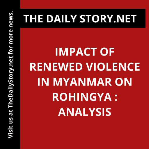 Impact of Renewed Violence in Myanmar on Rohingya : Analysis