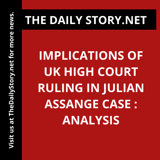 Implications of UK High Court Ruling in Julian Assange Case : Analysis