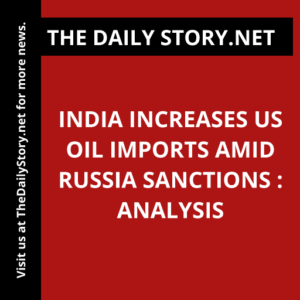 India Increases US Oil Imports Amid Russia Sanctions : Analysis