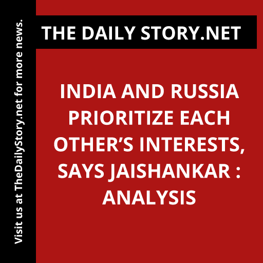 India and Russia prioritize each other’s interests, says Jaishankar : Analysis