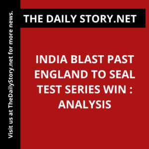 India blast past England to seal Test series win : Analysis