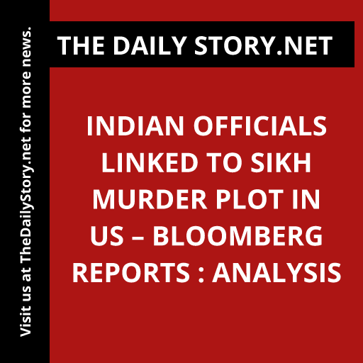 Indian Officials Linked to Sikh Murder Plot in US – Bloomberg Reports : Analysis