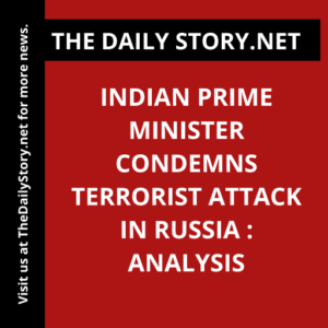 Indian Prime Minister condemns terrorist attack in Russia : Analysis