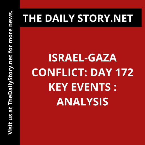 Israel-Gaza Conflict: Day 172 Key Events : Analysis
