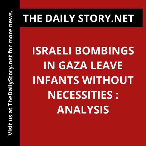 Israeli bombings in Gaza leave infants without necessities : Analysis