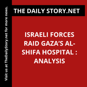 Israeli forces raid Gaza’s al-Shifa Hospital : Analysis