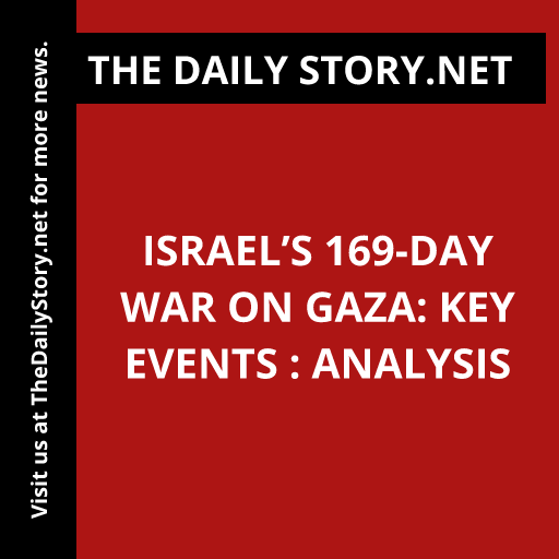 Israel’s 169-day war on Gaza: Key events : Analysis