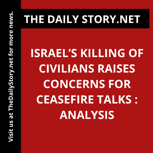 Israel’s killing of civilians raises concerns for ceasefire talks : Analysis