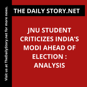 JNU Student Criticizes India’s Modi Ahead of Election : Analysis