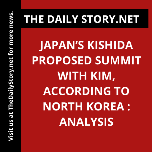 Japan’s Kishida Proposed Summit with Kim, According to North Korea : Analysis