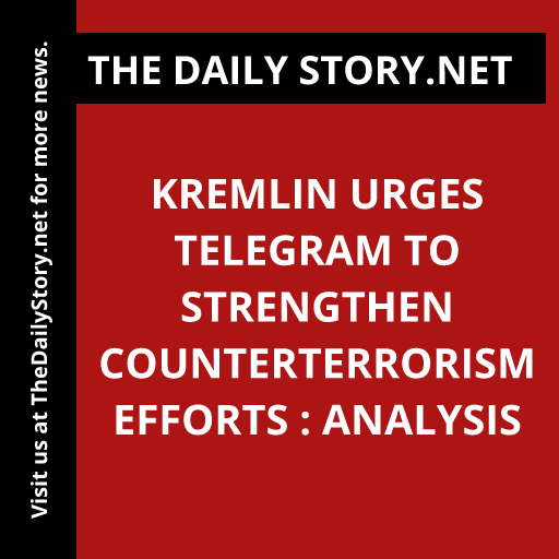 Kremlin urges Telegram to strengthen counterterrorism efforts : Analysis