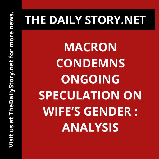 Macron condemns ongoing speculation on wife’s gender : Analysis