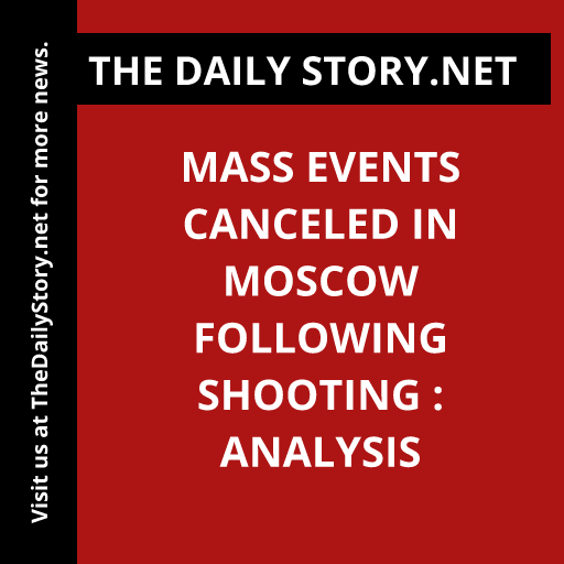 Mass events canceled in Moscow following shooting : Analysis