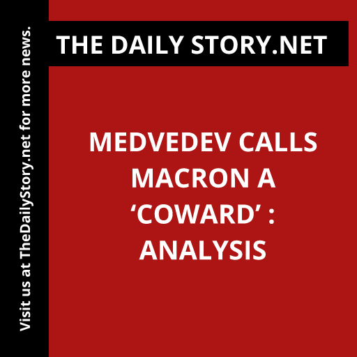 Medvedev Calls Macron a ‘Coward’ : Analysis