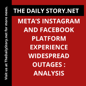 Meta’s Instagram and Facebook platform experience widespread outages : Analysis