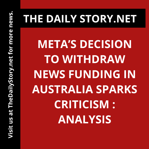 Meta’s decision to withdraw news funding in Australia sparks criticism : Analysis