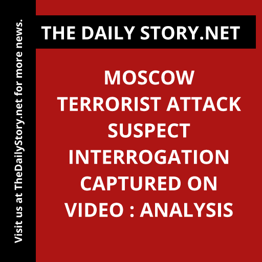 Moscow Terrorist Attack Suspect Interrogation Captured on Video : Analysis