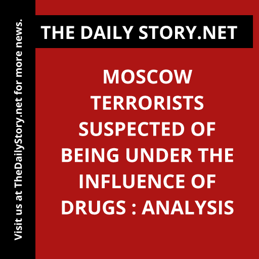 Moscow terrorists suspected of being under the influence of drugs : Analysis
