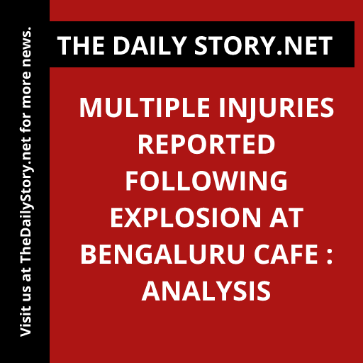 Multiple injuries reported following explosion at Bengaluru cafe : Analysis