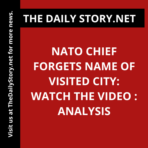 NATO Chief Forgets Name of Visited City: Watch the Video : Analysis