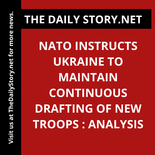 NATO Instructs Ukraine to Maintain Continuous Drafting of New Troops : Analysis