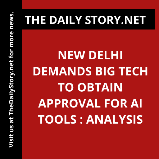 New Delhi demands Big Tech to obtain approval for AI tools : Analysis