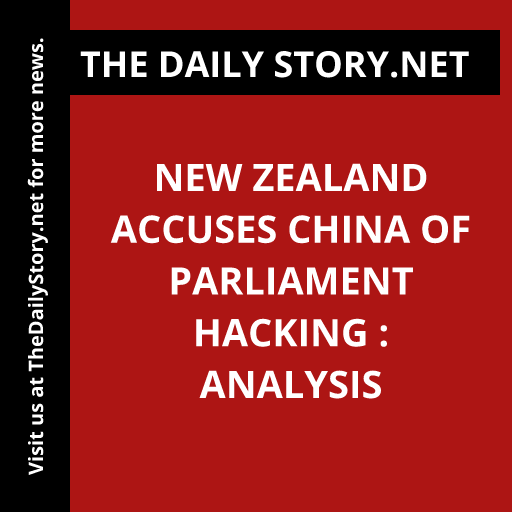 New Zealand Accuses China of Parliament Hacking : Analysis