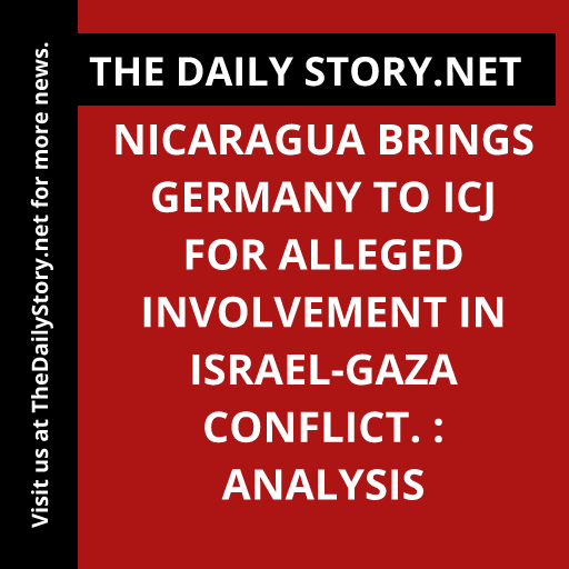 Nicaragua brings Germany to ICJ for alleged involvement in Israel-Gaza conflict. : Analysis