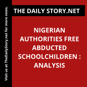 Nigerian Authorities Free Abducted Schoolchildren : Analysis