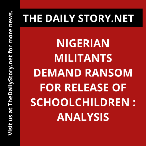 Nigerian Militants Demand Ransom for Release of Schoolchildren : Analysis