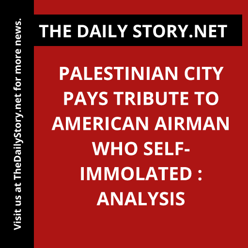 Palestinian City Pays Tribute to American Airman Who Self-Immolated : Analysis