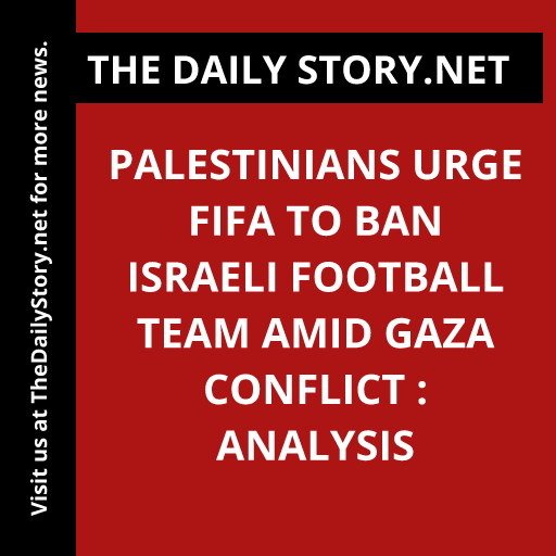 Palestinians urge FIFA to ban Israeli football team amid Gaza conflict : Analysis