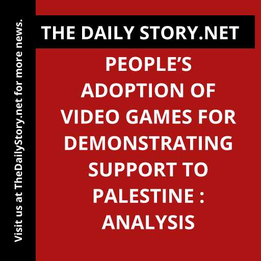 People’s Adoption of Video Games for Demonstrating Support to Palestine : Analysis