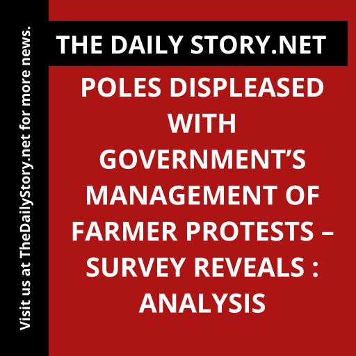 Poles Displeased with Government’s Management of Farmer Protests – Survey Reveals : Analysis