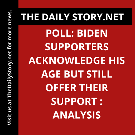 Poll: Biden supporters acknowledge his age but still offer their support : Analysis