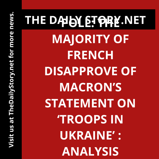 Poll: The Majority of French Disapprove of Macron’s Statement on ‘Troops in Ukraine’ : Analysis