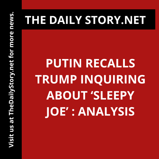 Putin Recalls Trump Inquiring About ‘Sleepy Joe’ : Analysis