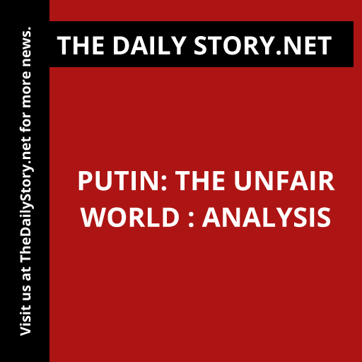 Putin: The Unfair World : Analysis