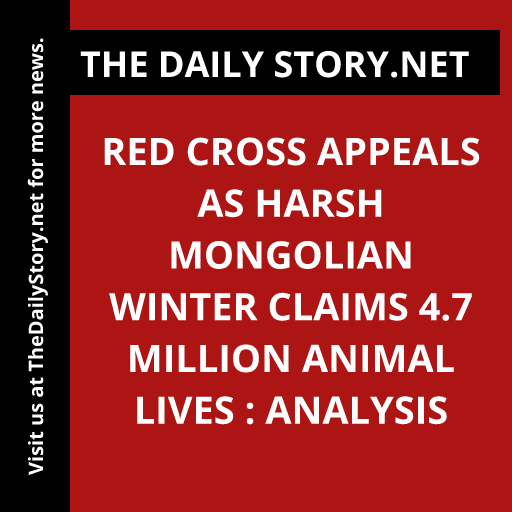 Red Cross Appeals as Harsh Mongolian Winter Claims 4.7 Million Animal Lives : Analysis