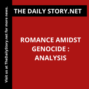 Romance Amidst Genocide : Analysis