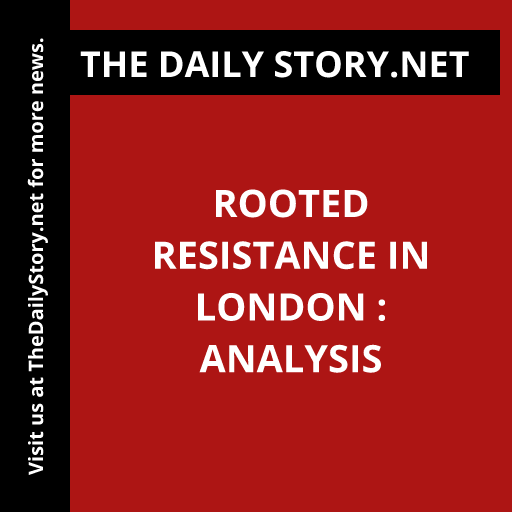 Rooted Resistance in London : Analysis