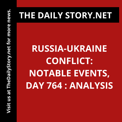 Russia-Ukraine Conflict: Notable Events, Day 764 : Analysis