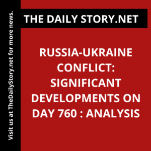 Russia-Ukraine conflict: Significant developments on day 760 : Analysis