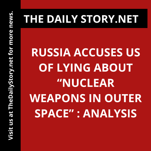 Russia accuses US of lying about “nuclear weapons in outer space” : Analysis