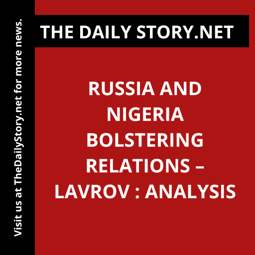 Russia and Nigeria bolstering relations – Lavrov : Analysis