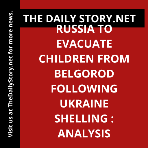 Russia to evacuate children from Belgorod following Ukraine shelling : Analysis