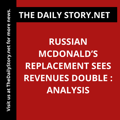 Russian McDonald’s replacement sees revenues double : Analysis